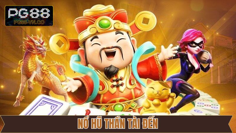 Nổ Hũ Thần Tài Đến - Bí Quyết Săn Hũ Từ Cao Thủ PG88