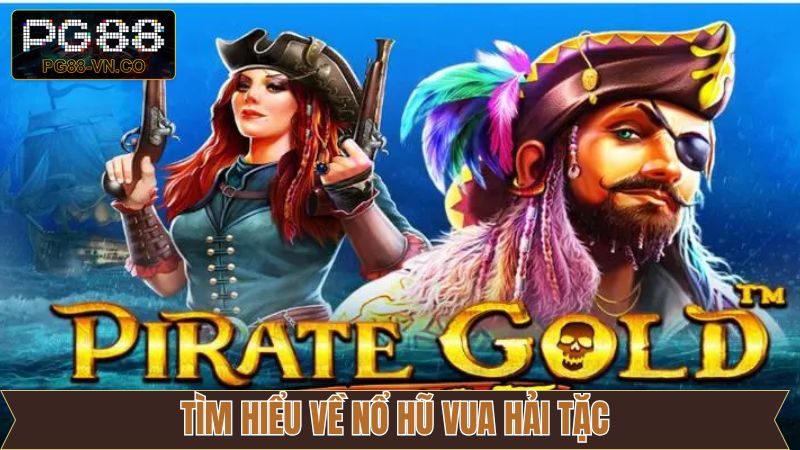 Khái quát về slot game Vua Hải Tặc