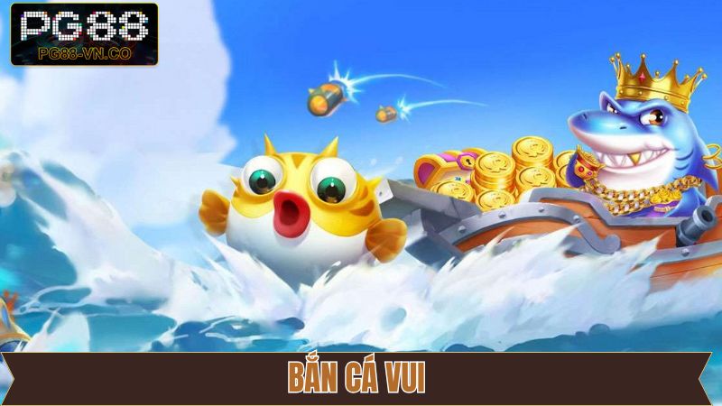 Bắn Cá Vui - Thử Thách Đỉnh Cao, Rinh Quà May Mắn Tại PG88