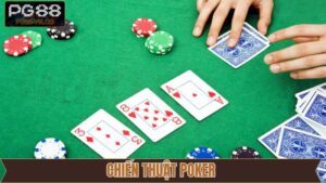 Chiến thuật Poker - Bí Kíp Thắng Lớn Được Áp Dụng Tại PG88