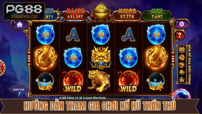 Tiến trình tham gia quay hũ Thần Thú chi tiết nên nắm 