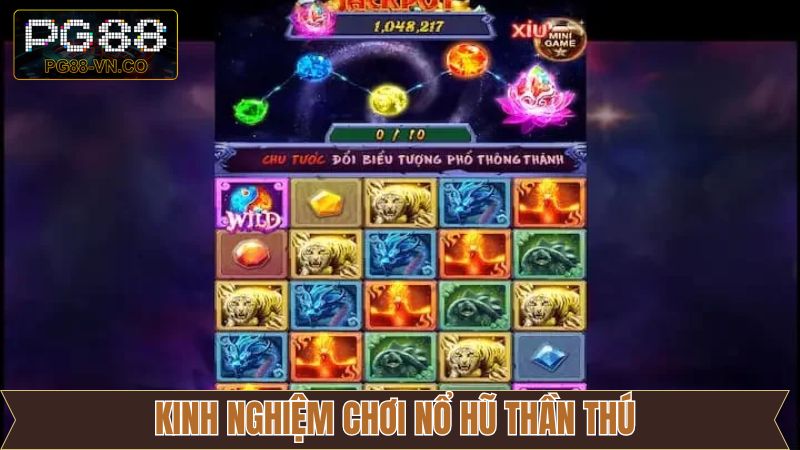 Kinh nghiệm nổ hũ Thần Thú hiệu quả trên PG88 