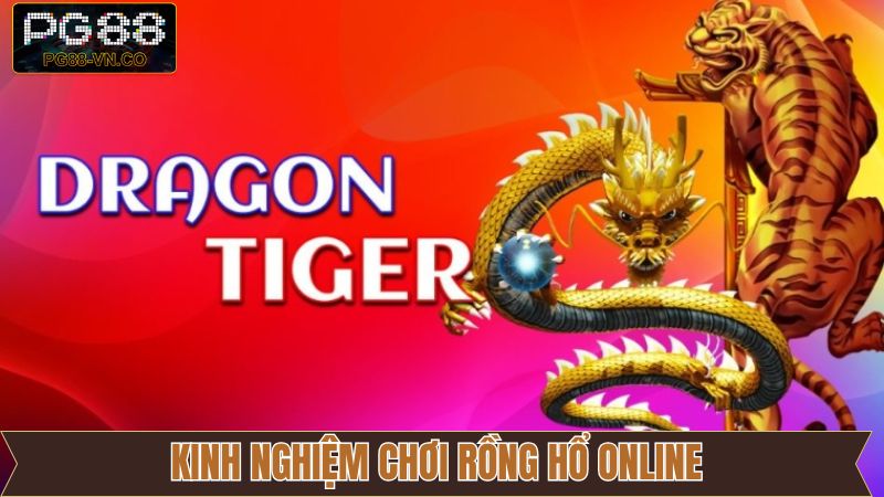 Kinh Nghiệm Chơi Rồng Hổ Online Bất Bại Từ PG88