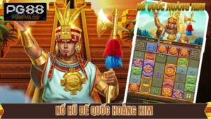 Nổ Hũ Đế Quốc Hoàng Kim - Tựa Game Slot Mới Lạ Tại PG88