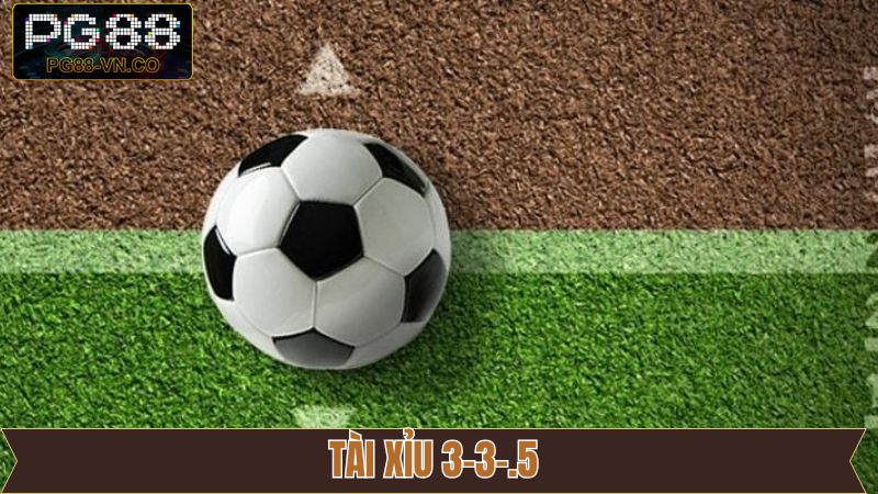 Tài Xỉu 3-3.5 - Kèo Cá Cược Được Yêu Thích Nhất Tại PG88
