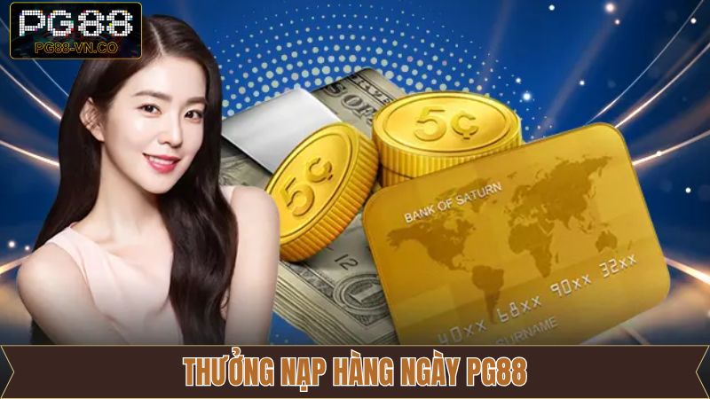Thưởng Nạp Hàng Ngày PG88 - Tăng Vốn Chơi Liên Tục Mỗi Ngày