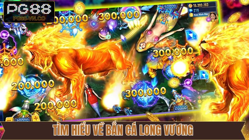 Bắn Cá Long Vương - Thách Thức Thủy Quái Đại Dương Tại PG88 2 Nét chính về sức hấp dẫn của bắn cá long vương