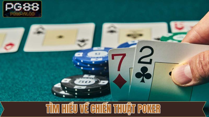 Khái quát về chiến thuật chơi Poker online
