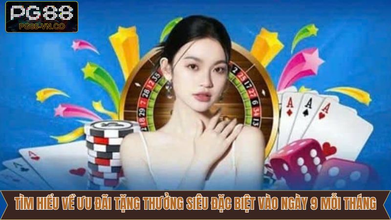 Tổng quan tặng thưởng siêu đặc biệt vào ngày 9 hàng tháng