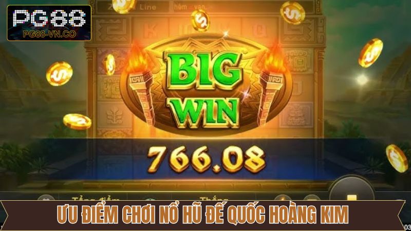 Ưu điểm của game nổ hũ hoàng kim chinh phục người chơi